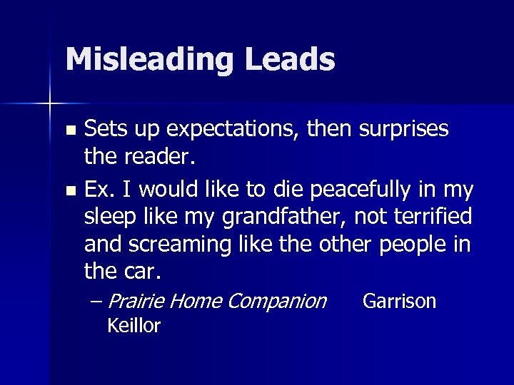 Misleading Leads Sets up expectations, then surprises the reader. n Ex. I would like