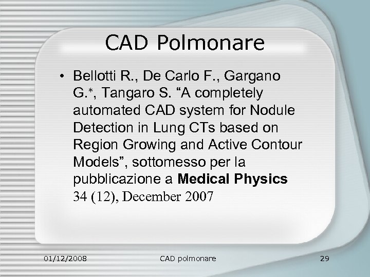 CAD Polmonare • Bellotti R. , De Carlo F. , Gargano G. ∗, Tangaro