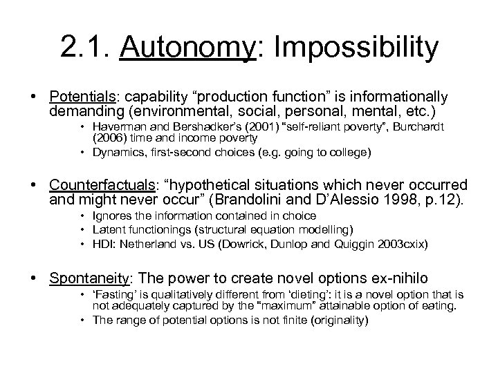 2. 1. Autonomy: Impossibility • Potentials: capability “production function” is informationally demanding (environmental, social,