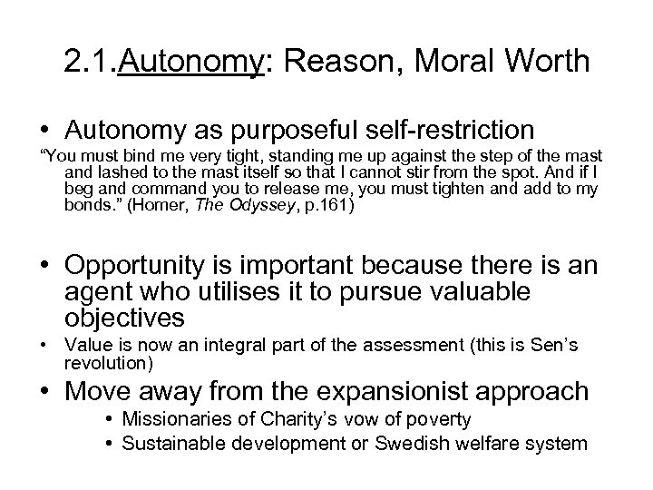 2. 1. Autonomy: Reason, Moral Worth • Autonomy as purposeful self-restriction “You must bind