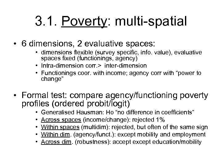 3. 1. Poverty: multi-spatial • 6 dimensions, 2 evaluative spaces: • dimensions flexible (survey