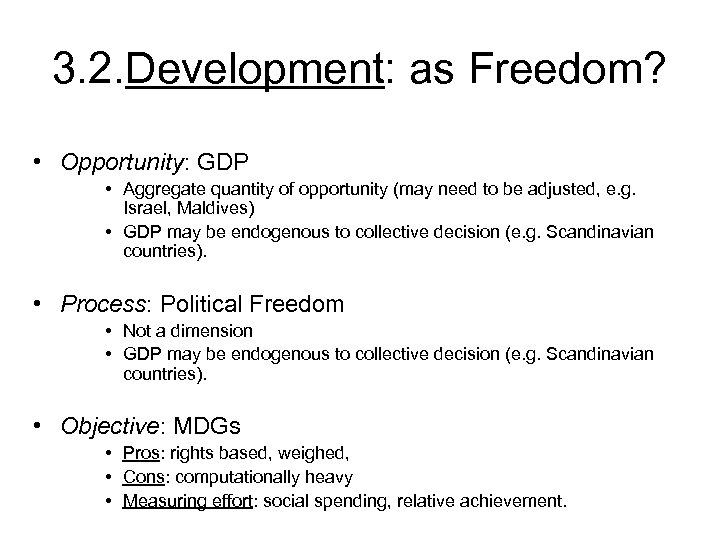 3. 2. Development: as Freedom? • Opportunity: GDP • Aggregate quantity of opportunity (may