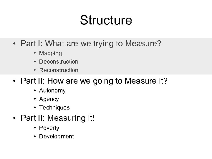 Structure • Part I: What are we trying to Measure? • Mapping • Deconstruction