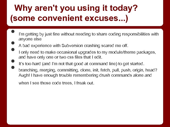 Why aren't you using it today? (some convenient excuses. . . ) • •