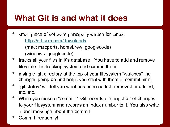 What Git is and what it does • • • small piece of software