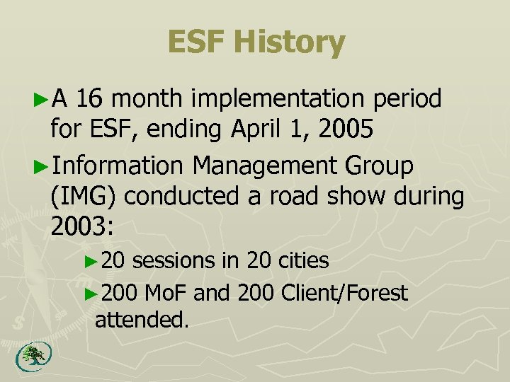 ESF History ►A 16 month implementation period for ESF, ending April 1, 2005 ►Information