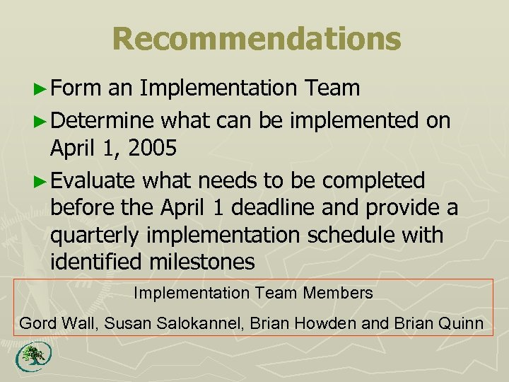 Recommendations ► Form an Implementation Team ► Determine what can be implemented on April