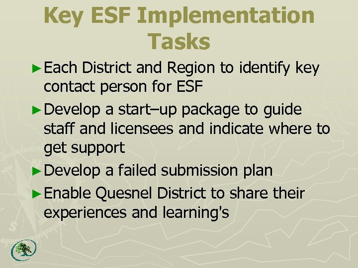 Key ESF Implementation Tasks ► Each District and Region to identify key contact person