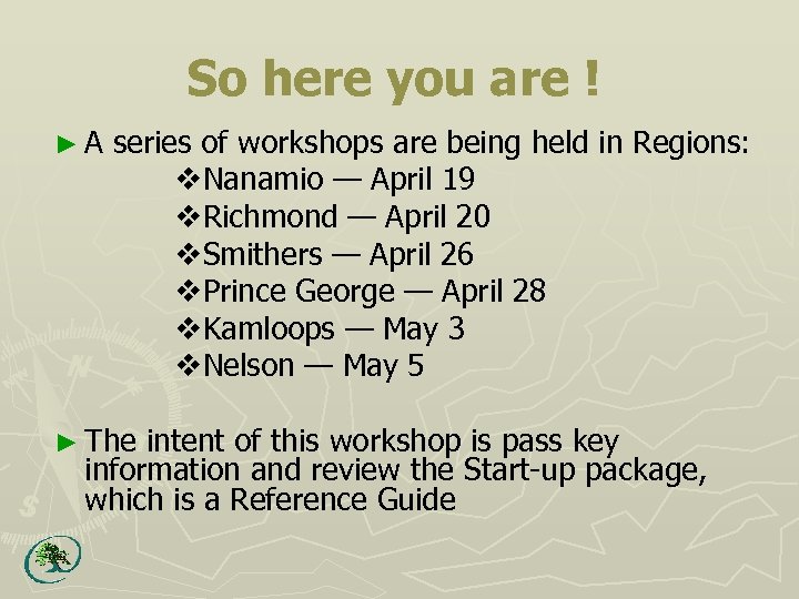 So here you are ! ►A series of workshops are being held in Regions: