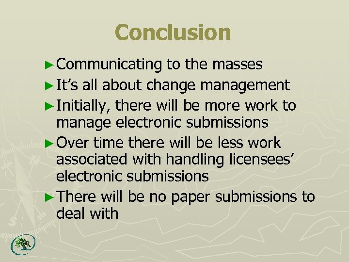 Conclusion ► Communicating to the masses ► It’s all about change management ► Initially,