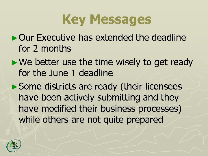 Key Messages ► Our Executive has extended the deadline for 2 months ► We