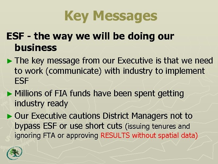 Key Messages ESF - the way we will be doing our business ► The
