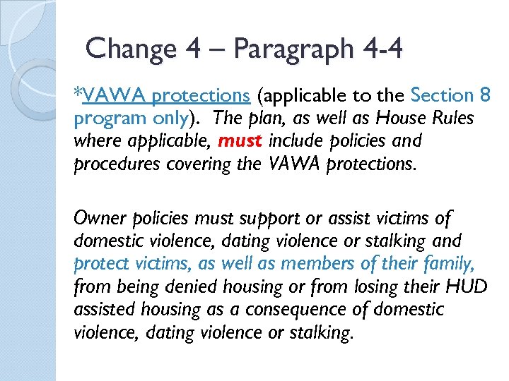 Change 4 – Paragraph 4 -4 *VAWA protections (applicable to the Section 8 program