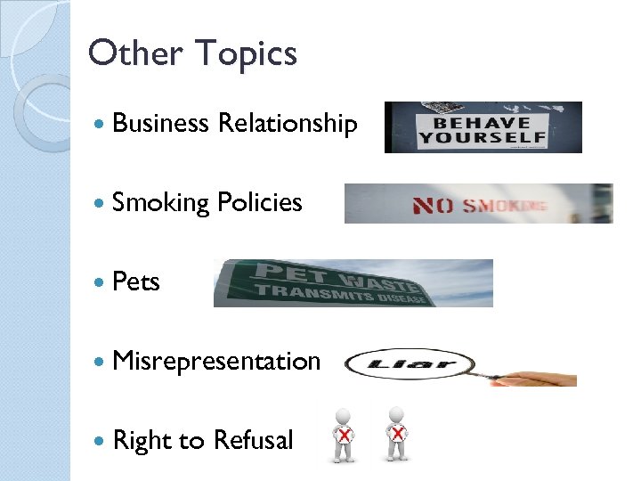 Other Topics Business Relationship Smoking Policies Pets Misrepresentation Right to Refusal 