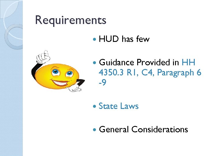 Requirements HUD has few Guidance Provided in HH 4350. 3 R 1, C 4,