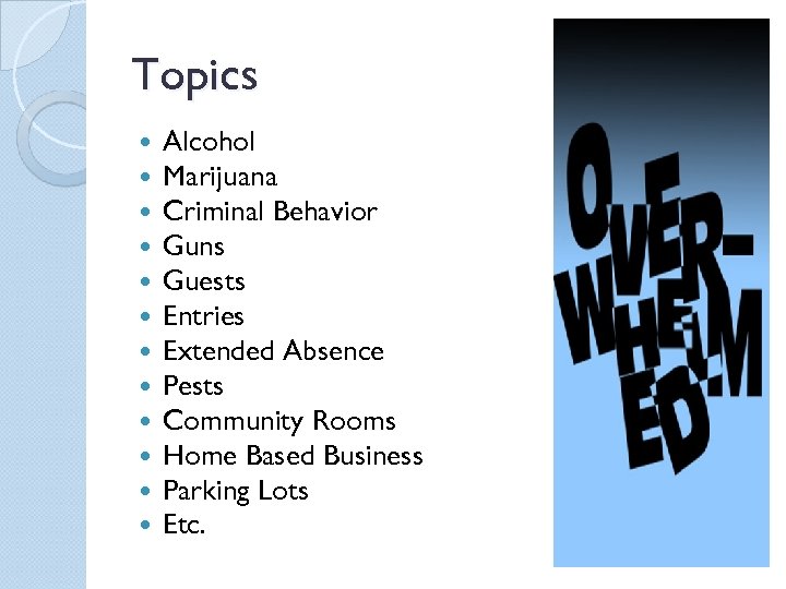 Topics Alcohol Marijuana Criminal Behavior Guns Guests Entries Extended Absence Pests Community Rooms Home