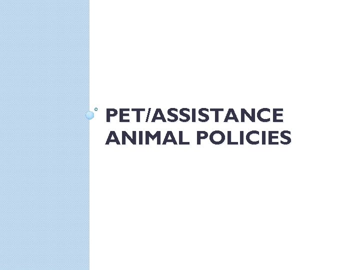 PET/ASSISTANCE ANIMAL POLICIES 