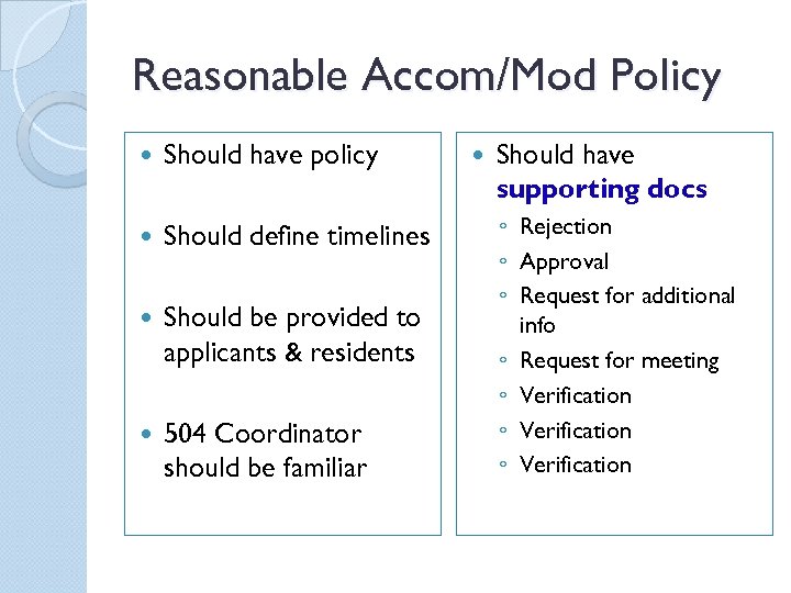 Reasonable Accom/Mod Policy Should have policy Should define timelines Should be provided to applicants