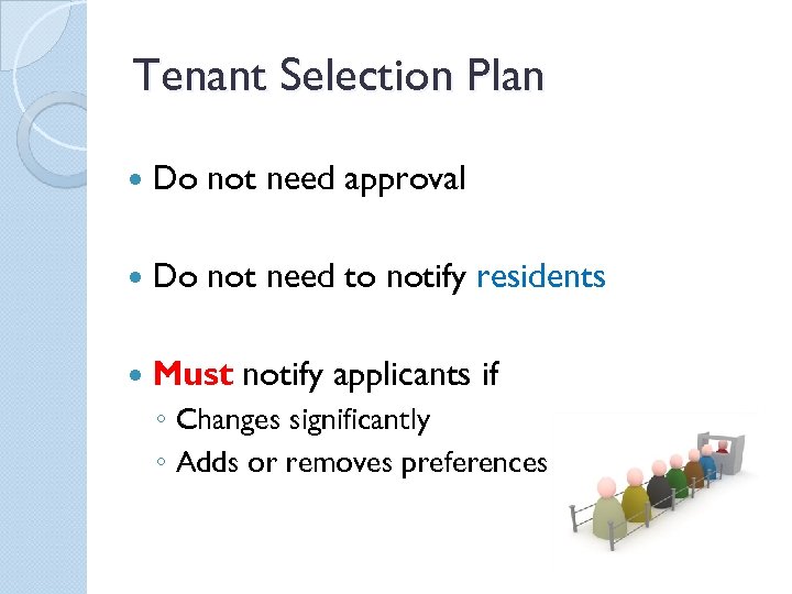 Tenant Selection Plan Do not need approval Do not need to notify residents Must