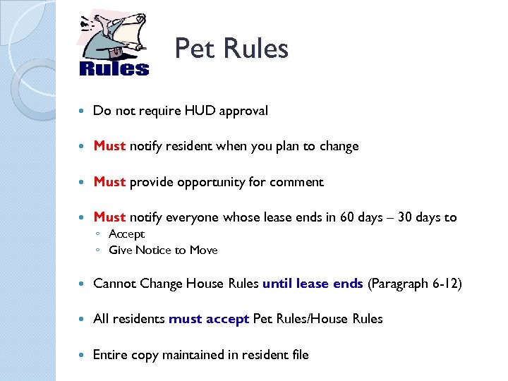 Pet Rules Do not require HUD approval Must notify resident when you plan to