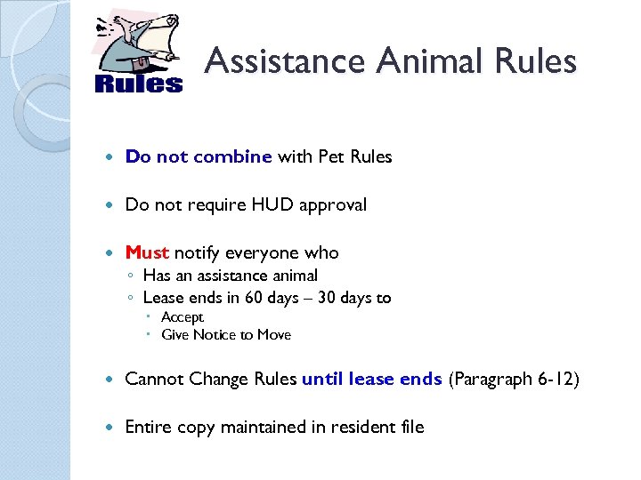 Assistance Animal Rules Do not combine with Pet Rules Do not require HUD approval