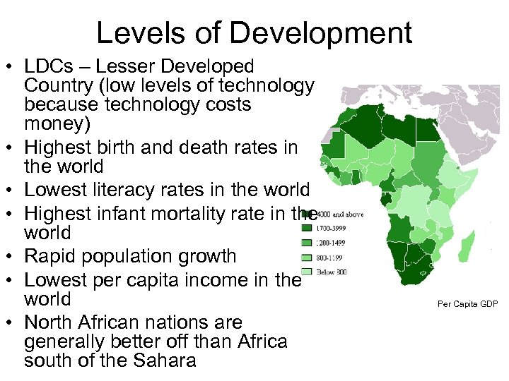 Levels of Development • LDCs – Lesser Developed Country (low levels of technology because
