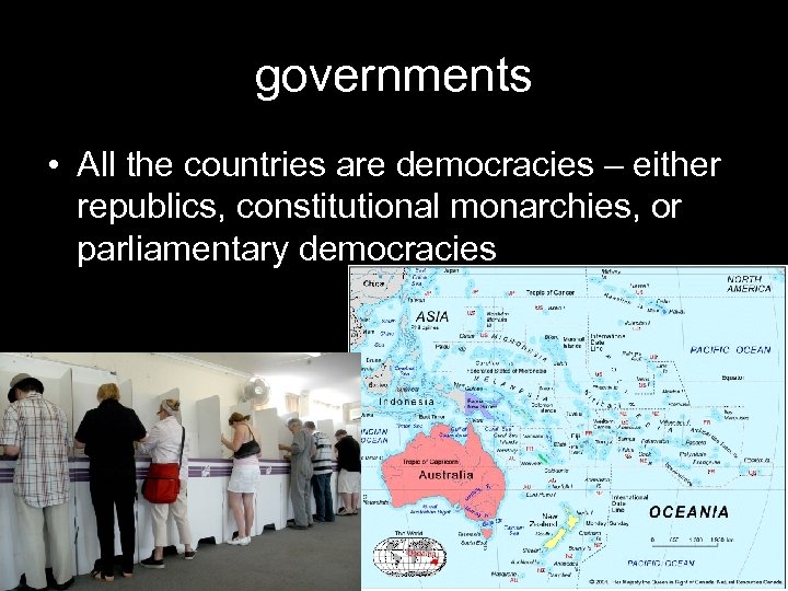 governments • All the countries are democracies – either republics, constitutional monarchies, or parliamentary