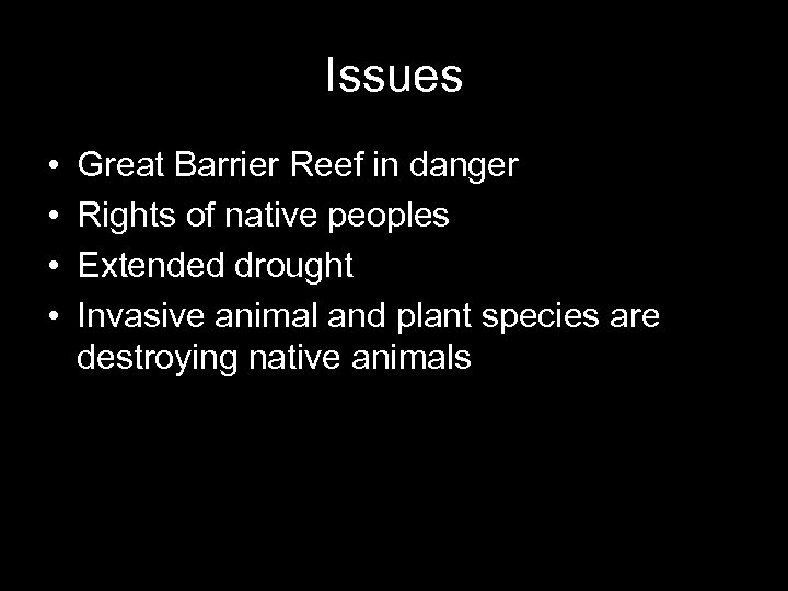 Issues • • Great Barrier Reef in danger Rights of native peoples Extended drought