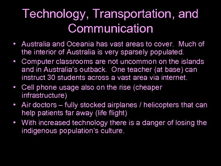 Technology, Transportation, and Communication • Australia and Oceania has vast areas to cover. Much