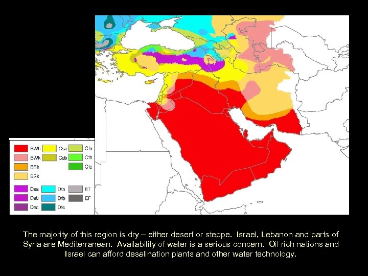 The majority of this region is dry – either desert or steppe. Israel, Lebanon