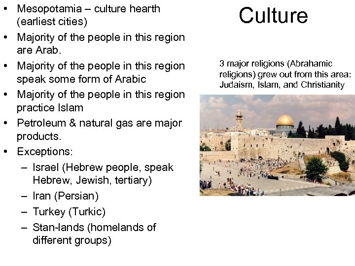  • Mesopotamia – culture hearth (earliest cities) • Majority of the people in