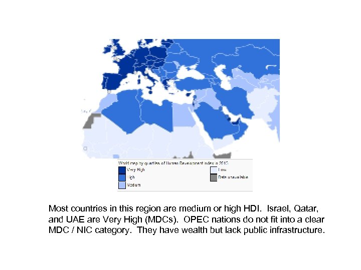 Most countries in this region are medium or high HDI. Israel, Qatar, and UAE