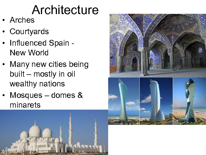 Architecture • Arches • Courtyards • Influenced Spain - New World • Many new