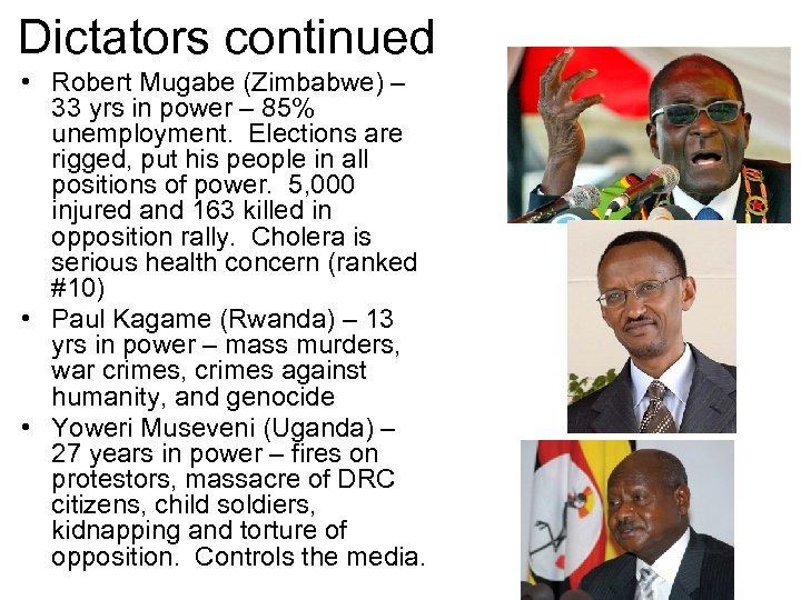 Dictators continued • Robert Mugabe (Zimbabwe) – 33 yrs in power – 85% unemployment.