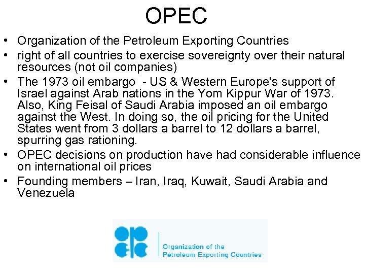 OPEC • Organization of the Petroleum Exporting Countries • right of all countries to