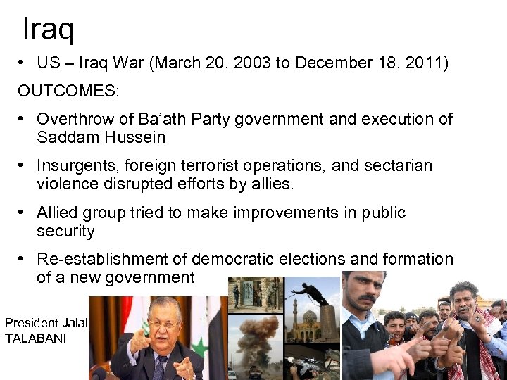 Iraq • US – Iraq War (March 20, 2003 to December 18, 2011) OUTCOMES: