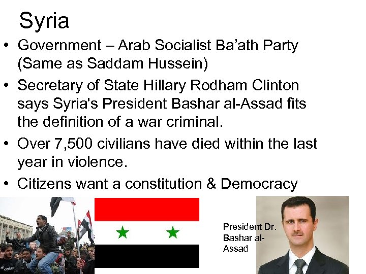 Syria • Government – Arab Socialist Ba’ath Party (Same as Saddam Hussein) • Secretary