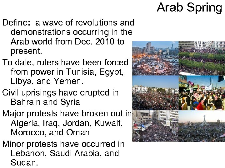 Arab Spring Define: a wave of revolutions and demonstrations occurring in the Arab world