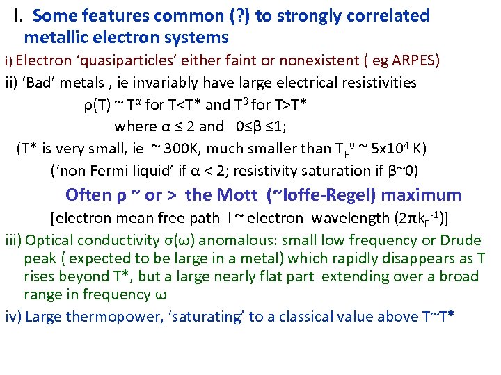I. Some features common (? ) to strongly correlated metallic electron systems i) Electron