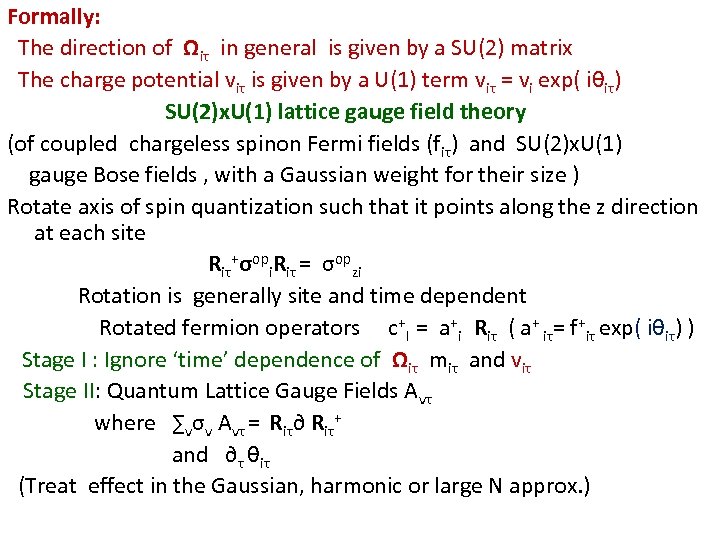 Formally: The direction of Ωiτ in general is given by a SU(2) matrix The