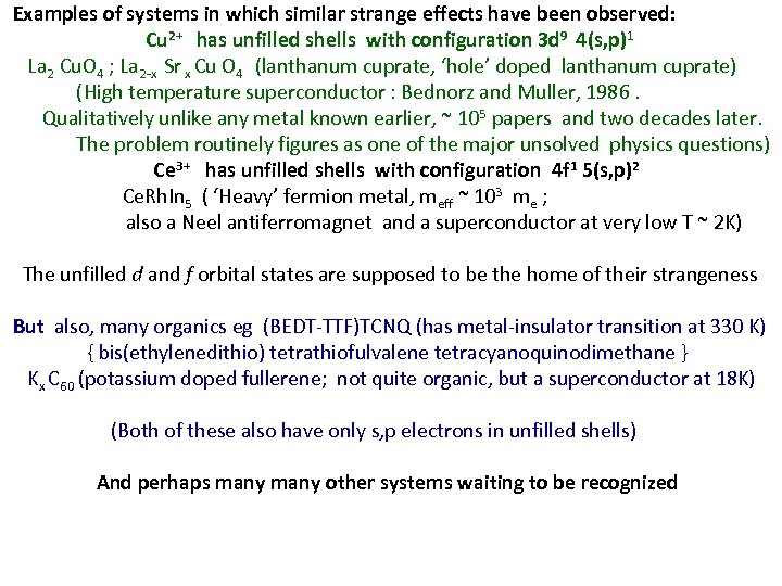Examples of systems in which similar strange effects have been observed: Cu 2+ has