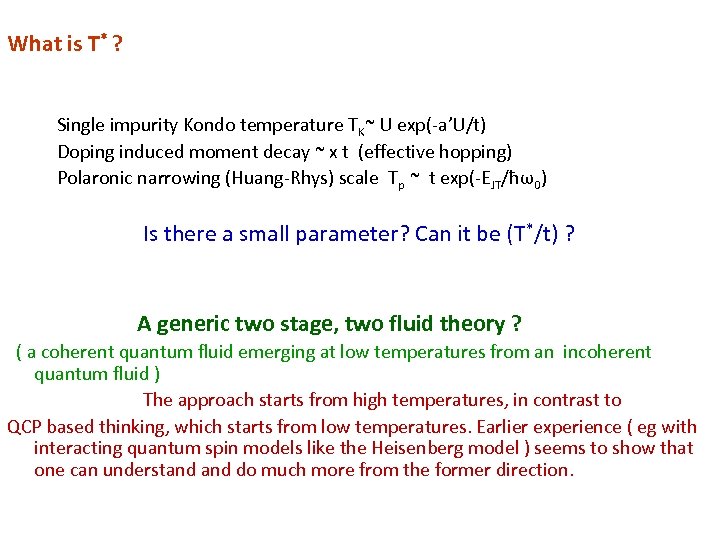 What is T* ? Single impurity Kondo temperature TK~ U exp(-a’U/t) Doping induced moment