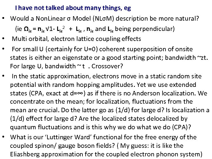 I have not talked about many things, eg • Would a Non. Linear σ