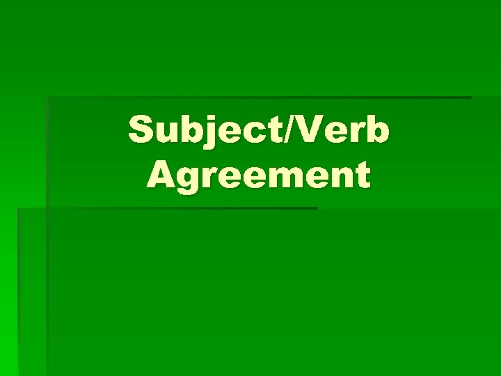 Subject/Verb Agreement 