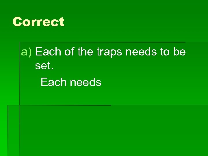 Correct a) Each of the traps needs to be set. Each needs 