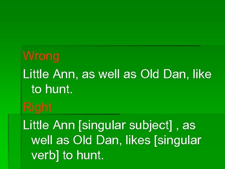 Wrong Little Ann, as well as Old Dan, like to hunt. Right Little Ann