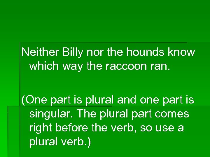 Neither Billy nor the hounds know which way the raccoon ran. (One part is