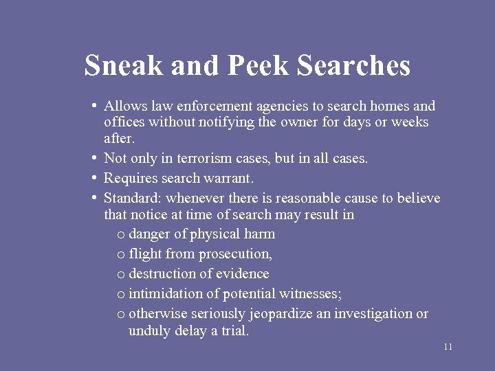Sneak and Peek Searches • Allows law enforcement agencies to search homes and offices
