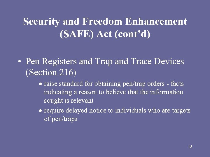 Security and Freedom Enhancement (SAFE) Act (cont’d) • Pen Registers and Trap and Trace
