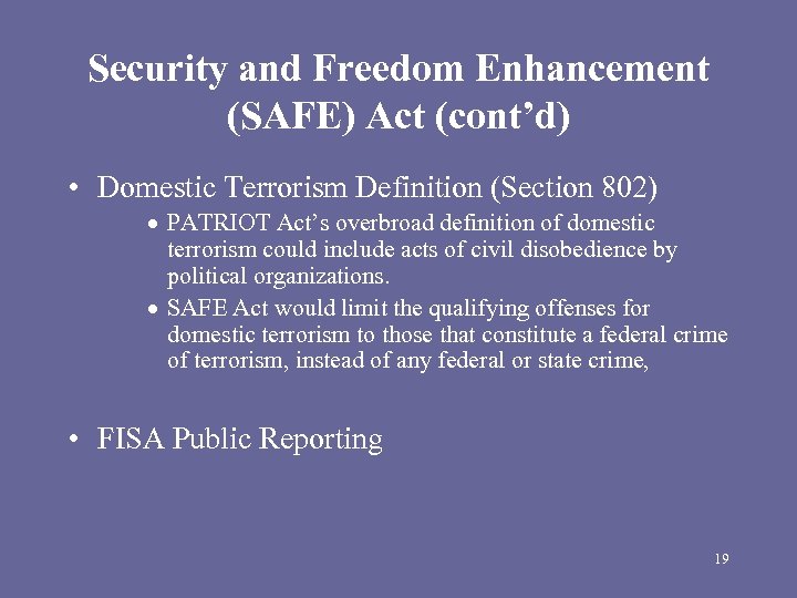 Security and Freedom Enhancement (SAFE) Act (cont’d) • Domestic Terrorism Definition (Section 802) PATRIOT